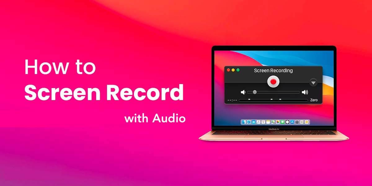 How to Screen Record on Mac (With Audio)
