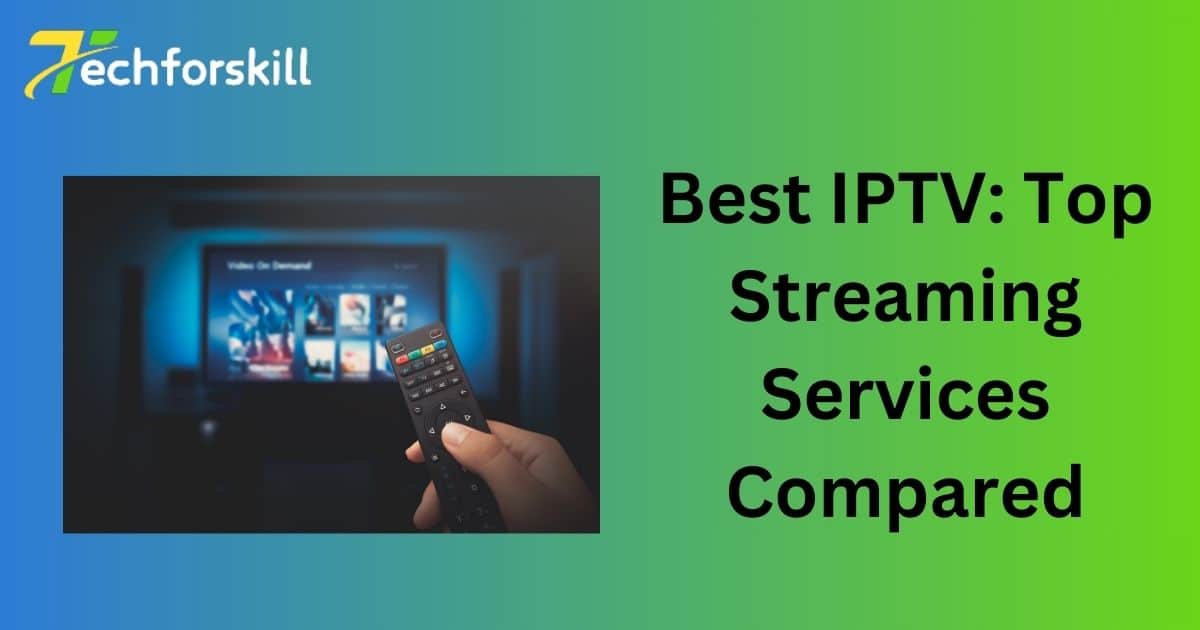 Best IPTV: Top Streaming Services Compared